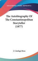 The Autobiography Of The Constantinopolitan Storyteller (1877) 1120870852 Book Cover