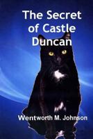 The Secret of Castle Duncan 1490944303 Book Cover