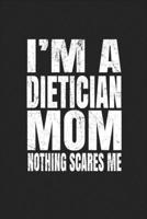 I'm A Dietician Mom Nothing Scares Me: Food Journal - Plan Your Meals And Activities 1654871842 Book Cover