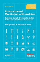 Environmental Monitoring with Arduino: Building Simple Devices to Collect Data about the World Around Us 1449310567 Book Cover