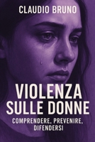 VIOLENZA SULLE DONNE: Comprendere, Prevenire, Difendersi (Italian Edition) B0FR23KVWN Book Cover
