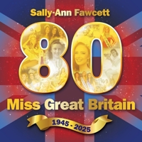 '80' Miss Great Britain 1945 - 2025: The Official History 1919327150 Book Cover