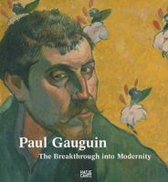 Paul Gauguin: The Breakthrough Into Modernity 3775724273 Book Cover