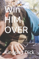 Win HIM OVER B0C8786F73 Book Cover