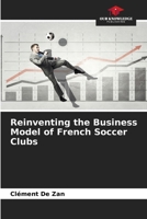 Reinventing the Business Model of French Soccer Clubs 6209781020 Book Cover
