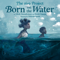 The 1619 Project: Born on the Water 0593307356 Book Cover