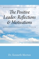 The Positive Leader: Reflections & Motivations 1977205615 Book Cover