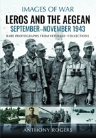 Leros and the Aegean: September–November 1943 1805002007 Book Cover