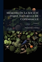 MÃ(c)moire De La SociÃ(c)tÃ(c) D'hist. Naturelle De Copenhague (Danish Edition) 1024311600 Book Cover