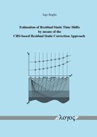 Estimation of Residual Static Time Shifts by means of the CRS-based Residual Static Correction Approach 3832509771 Book Cover