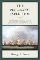 The Penobscot Expedition: Commodore Saltonstall and the Massachusetts Conspiracy of 1779 1608933563 Book Cover