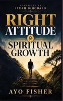 Right Attitude To Spiritual Growth B0HBNHL784 Book Cover