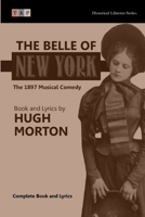 The Belle of New York: The 1897 Musical Comedy: Complete Book and Lyrics 1508540829 Book Cover