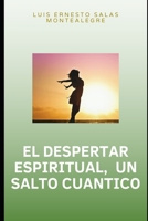 El Despertar Espiritual: Un salto cuantico B0BF38CTWQ Book Cover