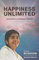 Happiness Unlimited : Awakening with the Brahma Kumaris 8182748267 Book Cover