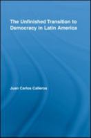 The Unifinished Transition to Democracy in Latin America 041595763X Book Cover