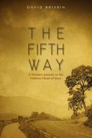 The Fifth Way: A Western Journey to the Hebrew Heart of Jesus 1499341660 Book Cover