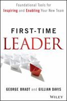 First-Time Leader: Foundational Tools for Inspiring and Enabling Your New Team 1118828127 Book Cover