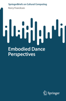 Embodied Dance Perspectives (Springer Series on Cultural Computing) 3032277272 Book Cover