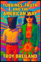 Turbines, Truth, and the American Way B0F8HNNY5S Book Cover