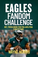 EAGLES FANDOM CHALLENGE: NFL TRIVIA BOOK FOR PHILADELPHIA EAGLES FANS B0FDWVXT92 Book Cover