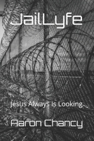 JailLyfe: Jesus Always Is Looking B08FBGQ13W Book Cover