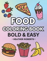 Food Coloring Book: Bold & Easy Designs for Adults and Children B0CVRJYG41 Book Cover