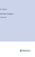 The Duke's Daughter: in large print 3387090765 Book Cover