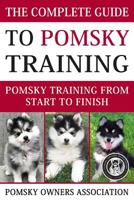 The Complete Guide To Pomsky Training: Pomsky training from start to finish 1549565168 Book Cover