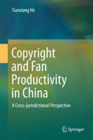 Copyright and Fan Productivity in China: A Cross-Jurisdictional Perspective 9811348936 Book Cover