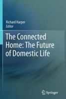 The Connected Home: The Future of Domestic Life 085729475X Book Cover