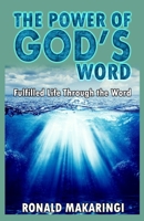The Power of God's Word: Fulfilled Life Through the Word 1087848229 Book Cover