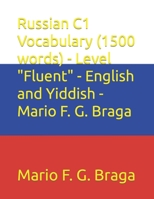 Russian C1 Vocabulary (1500 words) - Level "Fluent" - English and Yiddish - Mario F. G. Braga (Test of Russian as a Foreign Language (TORFL) - English and Yiddish) B0CT8PM4YG Book Cover