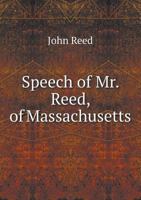 Speech of Mr. Reed, of Massachusetts, in relation to the failure of the bill making appropriations for fortifications at the last session of Congress 1176100270 Book Cover