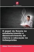 O papel da Rússia no estabelecimento e desenvolvimento da ciência e educação no Uzbequistão 6205642166 Book Cover