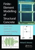 Finite-Element Modelling of Structural Concrete: Short-Term Static and Dynamic Loading Conditions 1138749265 Book Cover