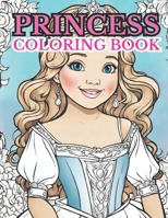 Princess Coloring Book for Girls: 50 Pages of Cute Easy Princesses to Color for Girls Large Print B0CL5CBKLK Book Cover