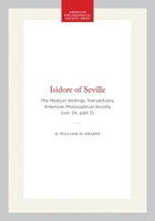 Isidore of Seville: The Medical Writings Transactions, American Philosophical Society (vol. 54, part 2) (Transactions of the American Philosophical Society) 142237615X Book Cover