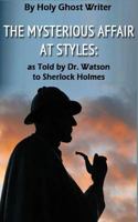 THE MYSTERIOUS AFFAIR AT STYLES AS RETOLD BY DR. WATSON TO SHERLOCK HOLMES 1492166561 Book Cover