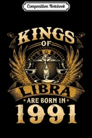 Composition Notebook: Kings Of Libra Are Born In 1991 28th Birthday Journal/Notebook Blank Lined Ruled 6x9 100 Pages 1673598617 Book Cover