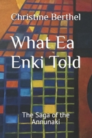 What Ea Enki Told: The Saga of the Annunaki B0BVPMHPB9 Book Cover