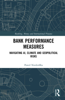 Bank Performance Measures: Navigating AI, Climate and Geopolitical Risks (Banking, Money and International Finance) 1041136021 Book Cover