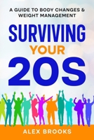 Surviving Your 20s: A Guide to Body Changes & Weight Management 1456643274 Book Cover