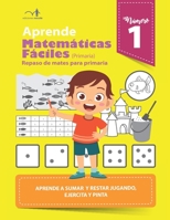 Aprende matemáticas fáciles 1: Repaso de mates para primaria, aprende a sumar y restar, ejercita y pinta B08BWD2S5S Book Cover