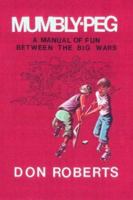 Mumbly-Peg, A Manual of Fun Between The Big Wars 1412010373 Book Cover