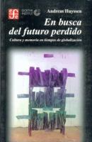 En busca del futuro perdido. Cultura y memoria en tiempos de globalización (Spanish Edition) 9681665295 Book Cover