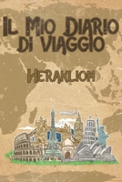 Il mio diario di viaggio Heraklion: 6x9 Diario di viaggio I Taccuino con liste di controllo da compilare I Un regalo perfetto per il tuo viaggio in ... e per ogni viaggiatore (Italian Edition) 1699972109 Book Cover