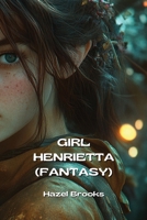 Girl Henrietta (Fantasy) B0DPJ76FW7 Book Cover