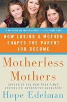 Motherless Mothers: How Mother Loss Shapes the Parents We Become 0060532459 Book Cover