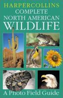 HarperCollins Complete North American Wildlife: A Photo Field Guide 0060933933 Book Cover